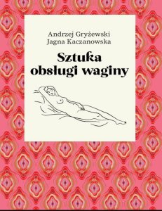 Sztuka obsługi waginy - edukacja seksualna i anatomia