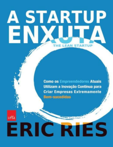 A Startup Enxuta: Metodologia Lean para Empreendedores