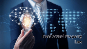 Intellectual Property Law: A Comprehensive Guide