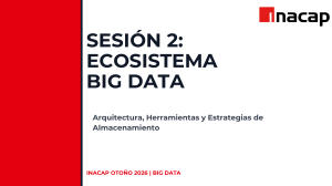 Sesi&oacute;n 2: Ecosistema Big Data - Arquitectura y Almacenamiento