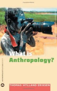 What is Anthropology? by Thomas Hylland Eriksen