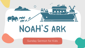 Noah's Ark Sunday Sermon for Kids