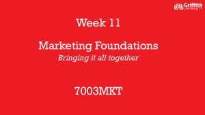 Week 11 Marketing Foundations: Bringing it all together