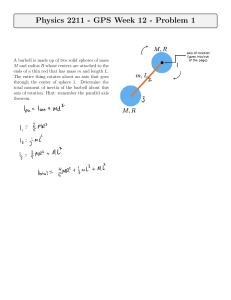 Physics 2211 Week 12 Problem 1: Barbell Moment of Inertia