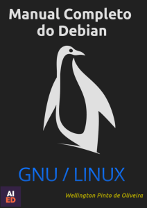 Manual Completo do Debian GNU/Linux: Guia Pr&aacute;tico