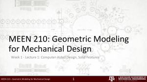 MEEN 210: Geometric Modeling for Mechanical Design - Lecture 1