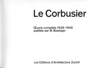 Le Corbusier &OElig;uvre compl&egrave;te 1938-1946