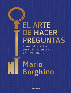 El Arte de Hacer Preguntas: M&eacute;todo Socr&aacute;tico para Negocios y Vida