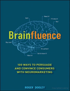Brainfluence: 100 Neuromarketing Tips for Persuading Consumers