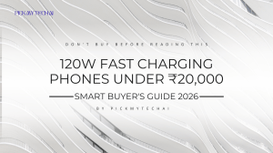 120W Fast Charging Phones Under ₹20,000: 2026 Buyer's Guide