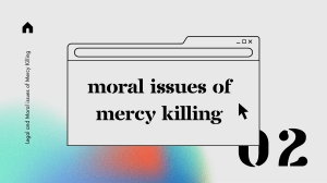 Legal and Moral Issues of Mercy Killing