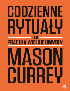 Codzienne rytuały: Jak pracują wielkie umysły