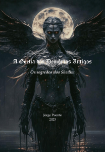 A Goetia dos Dem&ocirc;nios Antigos: Segredos dos Shedim
