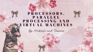 Processors, Parallel Processing & Virtual Machines