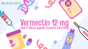 Vermectin 12 mg: How It Works Against Parasitic Infections