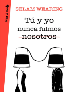 T&uacute; y yo nunca fuimos nosotros: Poemas de Selam Wearing