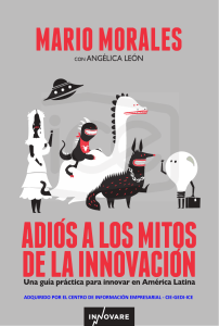 Adi&oacute;s a los Mitos de la Innovaci&oacute;n: Gu&iacute;a Pr&aacute;ctica para Innovar en Am&eacute;rica Latina
