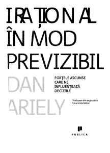 Irațional &icirc;n mod previzibil: Forțele ascunse care ne influențează deciziile