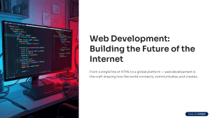 Web Development: Building the Future of the Internet