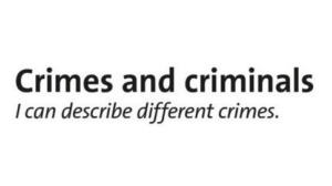 Crimes and Criminals: Describing Different Crimes