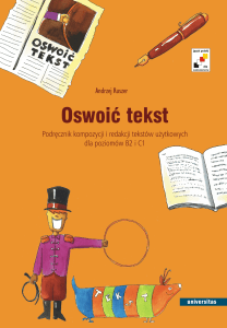 Oswoić tekst - podręcznik kompozycji i redakcji tekst&oacute;w użytkowych B2/C1