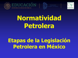 Normatividad Petrolera: Etapas de la Legislaci&oacute;n Petrolera en M&eacute;xico