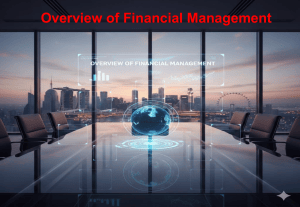 Overview of Financial Management: Corporate Finance, Investments & Markets