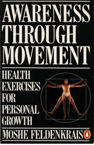 Awareness Through Movement: Health Exercises for Personal Growth