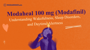 Modaheal 100 mg (Modafinil) Guide: Wakefulness & Sleep Disorders