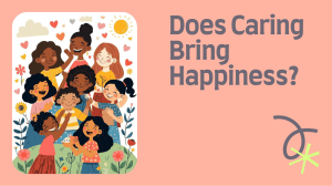 Does Caring Bring Happiness? Presentation on Caring & Self-Care