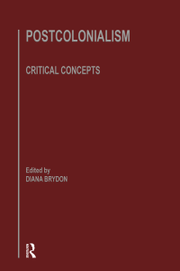 Postcolonialism: Critical Concepts in Literary and Cultural Studies