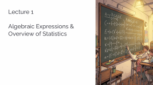 Lecture 1: Algebraic Expressions & Statistics Overview