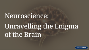 Neuroscience: Unravelling the Enigma of the Brain