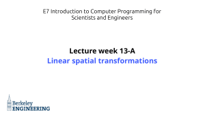 E7 Lecture: Linear Spatial Transformations for Scientists & Engineers