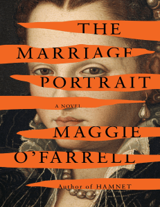 The Marriage Portrait by Maggie O'Farrell - Historical Fiction Novel
