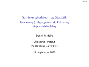 Forel&aelig;sning 5: Hypergeometrisk, Poisson og eksponentialfordeling