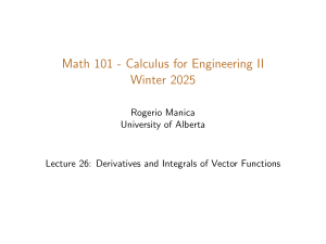 Math 101 Lecture 26: Derivatives & Integrals of Vector Functions