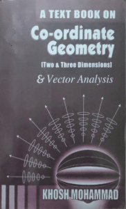A Text Book on Co-ordinate Geometry & Vector Analysis - Khosh Mohammad