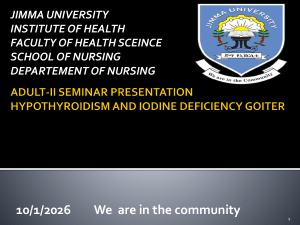 Hypothyroidism and Iodine Deficiency Goiter Seminar Presentation