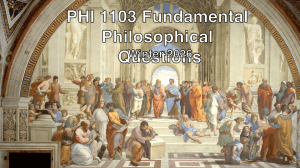 PHI 1103 Fundamental Philosophical Questions: Lecture Slides