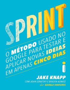 Livro Sprint: O M&eacute;todo do Google para Testar Ideias em 5 Dias